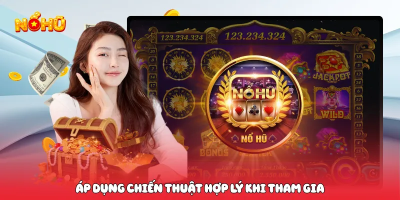 Game Nổ Hũ Uy Tín 2026 Trải Nghiệm Săn Jackpot Đỉnh Cao Áp dụng chiến thuật hợp lý khi tham gia