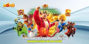 Cách xóa tài khoản game nổ hũ
